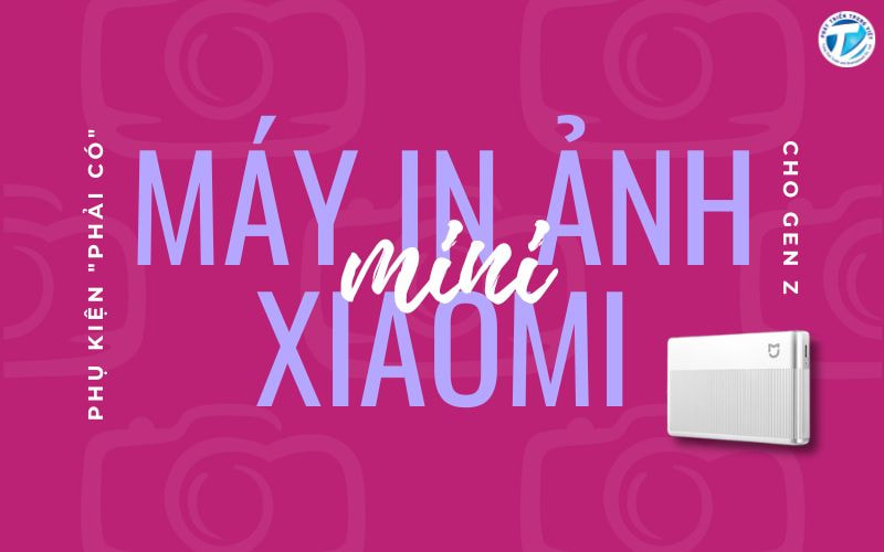 Review máy in ảnh Xiaomi mini - Phụ kiện "phải có" cho Gen Z